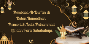 Membaca Al-Qur’an di Bulan Ramadhan: Mencontoh Nabi Muhammad ﷺ dan Para Sahabatnya